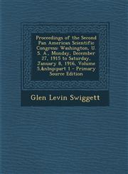 Proceedings of the Second Pan American Scientific Congress Washington, U. S. A., Monday, December 27, 1915 to Saturday, January 8, 1916, Volume 5, Pa,1289963819,9781289963811