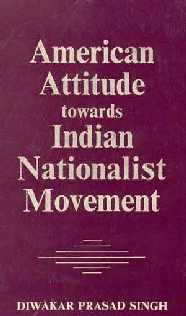 American Attitude Towards Indian Nationalist Movement 1st Edition,8121503094,9788121503099