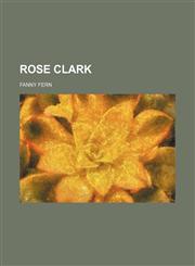 Rose Clark,1458969916,9781458969910
