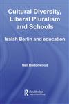 Cultural Diversity, Liberal Pluralism and Schools Isaiah Berlin and Education,0415365015,9780415365017