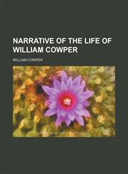 Narrative of the life of William Cowper,1154546829,9781154546828