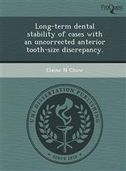 Long-term dental stability of cases with an uncorrected anterior tooth-size discrepancy.,1249077427,9781249077428