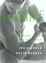 Basic Training A Fundamental Guide to Fitness for Men,0312192355,9780312192358