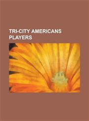 Tri-City Americans Players Aaron Boogaard, Alexander Pechurskiy, Alexandre Boikov, B. J. Young, Billy Tibbetts, Blake Evans, Brad Ference, Brenda,1157378188,9781157378181