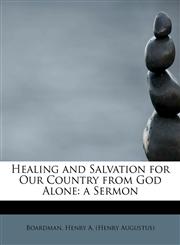 Healing and Salvation for Our Country from God Alone a Sermon,1241648891,9781241648893