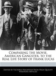 Comparing the Movie, American Gangster, to the Real Life Story of Frank Lucas,1241125171,9781241125172
