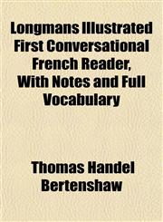 Longmans Illustrated First Conversational French Reader, With Notes and Full Vocabulary,1152557521,9781152557529