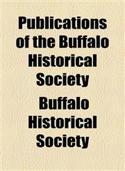 Publications of the Buffalo Historical Society,1155102355,9781155102351