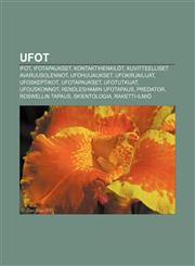 Ufot Ifot, Ifotapaukset, Kontaktihenkilöt, Kuvitteelliset avaruusolennot, Ufohuijaukset, Ufokirjailijat, Ufoskeptikot, Ufotapaukset,1232046426,9781232046424