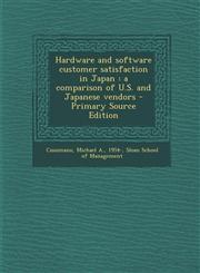 Hardware and Software Customer Satisfaction in Japan A Comparison of U.S. and Japanese Vendors,1289801711,9781289801717