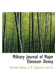 Military Journal of Major Ebenezer Denny,1140440152,9781140440154