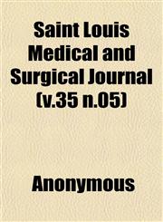 Saint Louis Medical and Surgical Journal (v.35 n.05),1152594745,9781152594746
