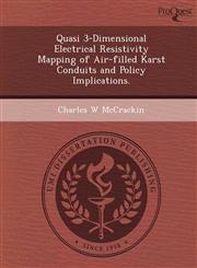 Quasi 3-Dimensional Electrical Resistivity Mapping of Air-filled Karst Conduits and Policy Implications.,1249895537,9781249895534