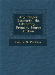 Joybringer Bosworth His Life Story,1287382061,9781287382065