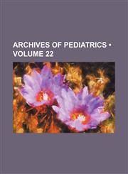 Archives of Pediatrics (Volume 22),1154400727,9781154400724