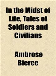 In the Midst of Life, Tales of Soldiers and Civilians,1152438379,9781152438378