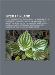 Byer i Finland Byer i Lapplands län, Byer i Södra Finlands län, Byer i Uleåborgs län, Byer i Västra Finlands län, Byer i Ålands län,1232774944,9781232774945