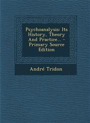 Psychoanalysis Its History, Theory And Practice... - Primary Source Edition,1294869604,9781294869603