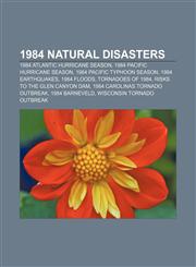 1984 natural disasters 1984 Atlantic hurricane season, 1984 Pacific hurricane season, 1984 Pacific typhoon season, 1984 earthquakes,1157751075,9781157751076
