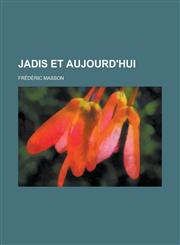 Jadis Et Aujourd'hui,1154992950,9781154992953
