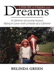 Little Bit of Hopes and Dreams A Lifetime of Loving Horses, Falling in Love with a Horse of a Lifetime,1600474586,9781600474583