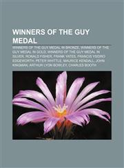 Winners of the Guy Medal Winners of the Guy Medal in Bronze, Winners of the Guy Medal in Gold, Winners of the Guy Medal in Silver,1158047398,9781158047390