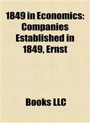 1849 in Economics Companies Established in 1849, Ernst,1158062737,9781158062737