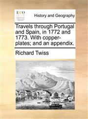 Travels through Portugal and Spain, in 1772 and 1773. With copper-plates; and an appendix.,1170175708,9781170175705