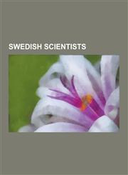 Swedish Scientists Emanuel Swedenborg, Anders Chydenius, Ivar Wickman, Hans C. Bjerring, Pehr Kalm, Gustaf Retzius, Gunnar Save-Soderberg,123060555X,9781230605555