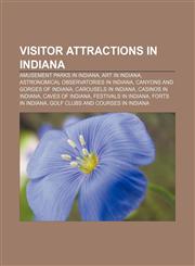 Visitor Attractions in Indiana Amusement Parks in Indiana, Art in Indiana, Astronomical Observatories in Indiana,1157977448,9781157977445