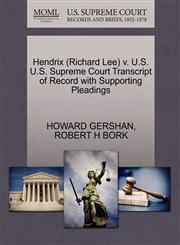Hendrix (Richard Lee) v. U.S. U.S. Supreme Court Transcript of Record with Supporting Pleadings,1270605763,9781270605768