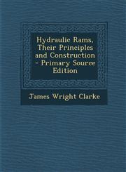 Hydraulic Rams, Their Principles and Construction - Primary Source Edition,1293531693,9781293531693