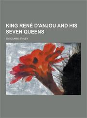 King Rene D'Anjou and His Seven Queens,1230733027,9781230733029