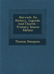 Horwich Its History, Legends, and Church - Primary Source Edition,1295509385,9781295509386