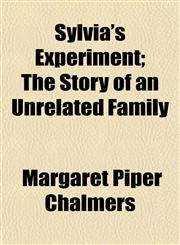 Sylvia's Experiment; The Story of an Unrelated Family,1154863832,9781154863833