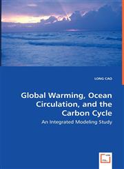 Global Warming, Ocean Circulation, and the Carbon Cycle - An Integrated Modeling Study,3639031474,9783639031478