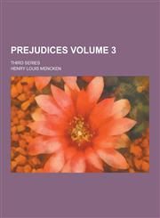 Prejudices; Third Series Volume 3,1230236880,9781230236889
