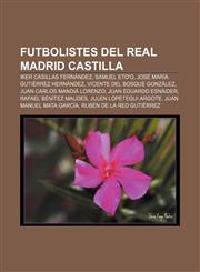Futbolistes del Real Madrid Castilla Iker Casillas Fernández, Samuel Eto'o, José María Gutiérrez Hernández, Vicente del Bosque González,1232738972,9781232738978