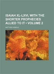 Isaiah Xl-Lxvi, With the Shorter Prophecies Allied to It (Volume 2),1459089391,9781459089396