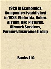 1928 in Economics Companies Established in 1928, Motorola, Dobro, Alstom, Rko Pictures, Airwork Services, Farmers Insurance Group,1158061269,9781158061266