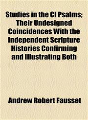 Studies in the Cl Psalms; Their Undesigned Coincidences With the Independent Scripture Histories Confirming and Illustrating Both,1154860590,9781154860597