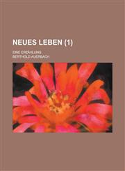 Neues Leben; Eine Erzahlung (1),1153462451,9781153462457