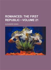 Romances (Volume 21); The First Republic,1153980622,9781153980623