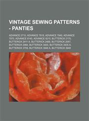 Vintage Sewing Patterns - Panties Advance 2710, Advance 7818, Advance 7849, Advance 7970, Advance 8145, Advance 9215, Butterick 2170, Butterick 2411 A, Butterick 2488, Butterick 2587, Butterick 2994, Butterick 3400, Butterick 3405 A, Butterick 3759, Butt,1234689634,9781234689636