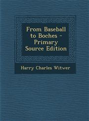 From Baseball to Boches - Primary Source Edition,1293879622,9781293879627