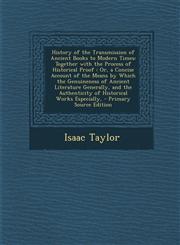 History of the Transmission of Ancient Books to Modern Times Together with the Process of Historical Proof: Or, a Concise Account of the Means by Whi,1289912602,9781289912604