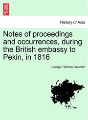 Notes of proceedings and occurrences, during the British embassy to Pekin, in 1816,1241433313,9781241433314
