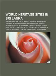 World Heritage Sites in Sri Lanka Anuradhapura, Galle, Kandy, Sigiriya, Abhayagiri Dagaba, Jetavanaramaya, Polonnaruwa,1155968662,9781155968667