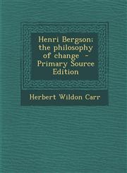 Henri Bergson; the philosophy of change  - Primary Source Edition,1294235974,9781294235972