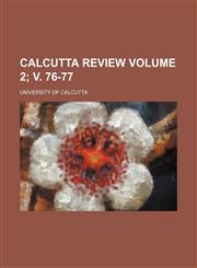 Calcutta review Volume 2; v. 76-77,1154233375,9781154233377